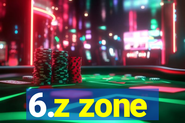 6.z zone